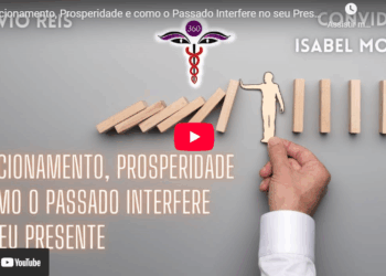 Relacionamento, Prosperidade e como o Passado Interfere no seu Presente