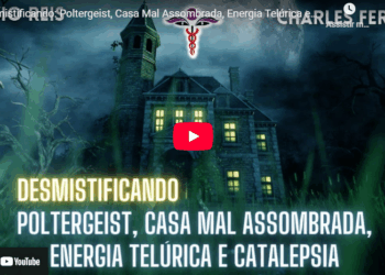 Poltergeist, Casa Mal Assombrada, Energia Telúrica e Catalepsia
