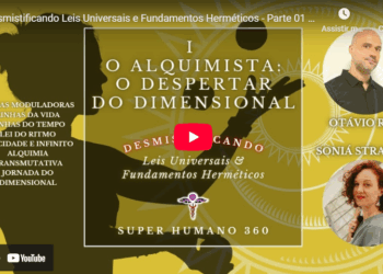 Desmistificando Leis Universais e Fundamentos Herméticos – Parte 01